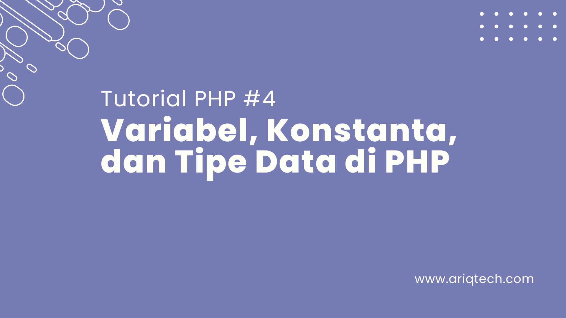 Tutorial PHP #4: Variabel, Konstanta, dan Tipe Data di PHP